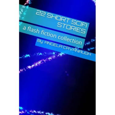 22 Short Scifi Stories: a flash fiction collection