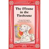 The Mouse in the Firehouse: Once upon a time in a firehouse in a far-off city, there lived a mouse.