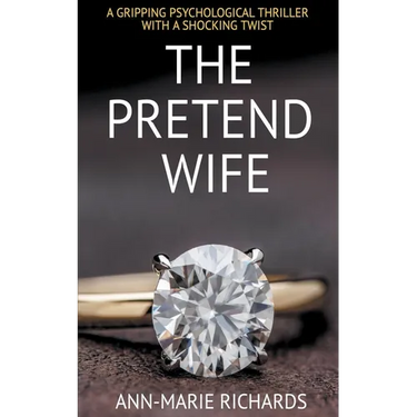 The Pretend Wife (A Gripping Psychological Thriller with a Shocking Twist)