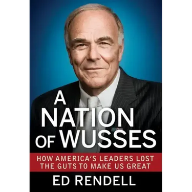 A Nation of Wusses: How America's Leaders Lost the Guts to Make Us Great