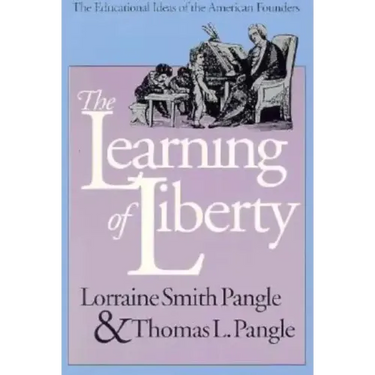 The Learning of Liberty: The Educational Ideas of the American Founders