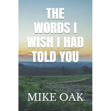 The words I wish I had told you: Meditations by a dying young man