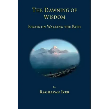 The Dawning of Wisdom: Essays on Walking the Path