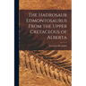 The Hadrosaur Edmontosaurus From the Upper Cretaceous of Alberta