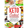 The Complete Keto Cookbook for Beginners: Keto Meal Prep Cookbook #2020. Easy Low-Carb Ketogenic Diet Recipes to Lose Weigh fast, Reset Your Body and