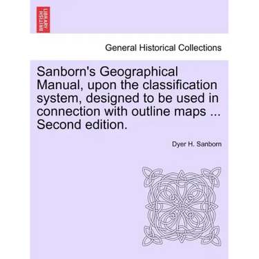 Sanborn's Geographical Manual, Upon the Classification System, Designed to Be Used in Connection with Outline Maps ... Second Edition.