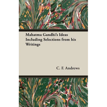 Mahatma Gandhi's Ideas Including Selections from His Writings