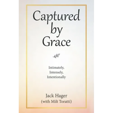 Captured by Grace: Intimately, Intensely, Intentionally
