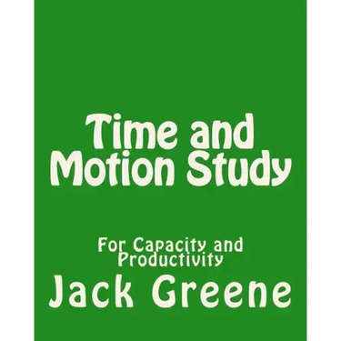 Time and Motion Study: For Capacity and Productivity