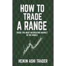 How to Trade a Range: Trade the Most Interesting Market in the World