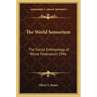 The World Sensorium: The Social Embryology of World Federation 1946
