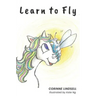 Learn to Fly: An illustrated book for adults and teens navigating grief and loss