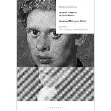 The Fifth Notebook of Dylan Thomas: Annotated Manuscript Edition