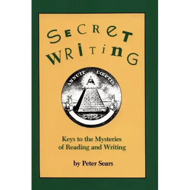 Secret Writing: Keys to the Mysteries of Reading and Writing