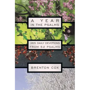 A Year in the Psalms: 365 Daily Devotions from 52 Psalms