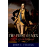 First of Men: A Life of George Washington