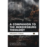 A Companion to the Mercersburg Theology: Evangelical Catholicism in the Mid-Nineteenth Century