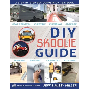 DIY Skoolie Guide: A Step-By-Step Bus Conversion Textbook