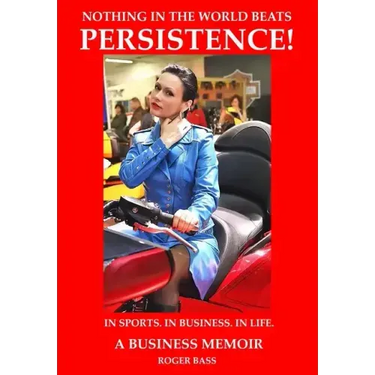 Persistence; In Business. In Sports. In Life., A Business Memoir