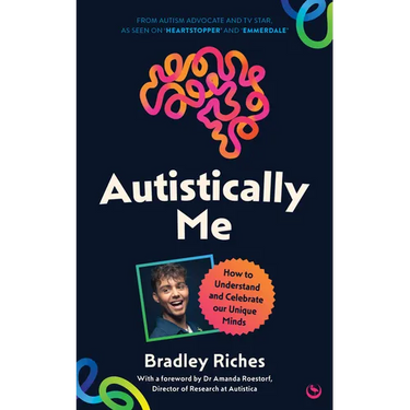 Autistically Me: How to Understand and Celebrate Our Unique Minds