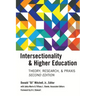 Intersectionality & Higher Education: Research, Theory, & Praxis, Second Edition