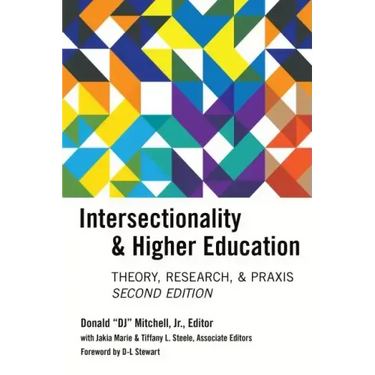 Intersectionality & Higher Education: Research, Theory, & Praxis, Second Edition