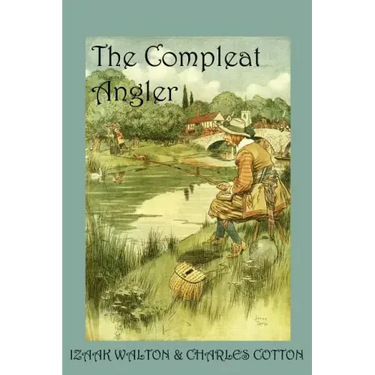 The Compleat Angler, or the Contemplative Man's Recreation