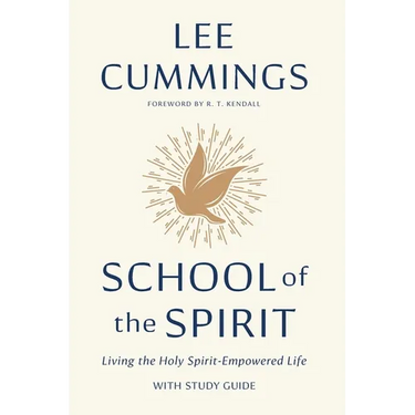 School of the Spirit: Living the Holy Spirit-Empowered Life