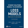 Loss Models: From Data to Decisions, 5e Student Solutions Manual