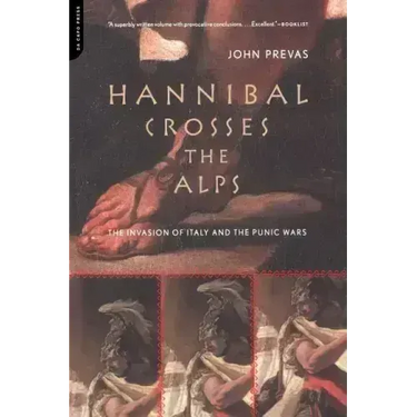 Hannibal Crosses the Alps: The Invasion of Italy and the Punic Wars