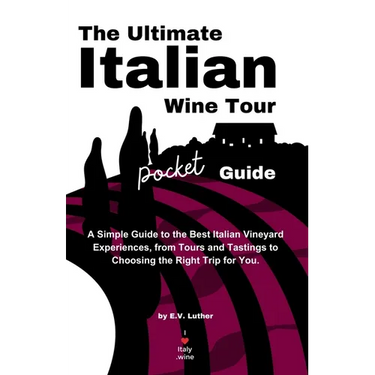 The Ultimate Italian Wine Tour Pocket Guide