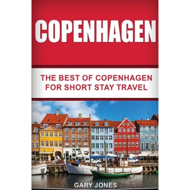 Copenhagen: The Best Of Copenhagen For Short Stay Travel