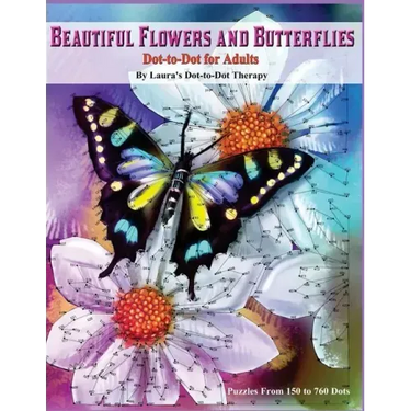 Beautiful Butterflies and Flowers Dot-to-Dot For Adults- Puzzles From 150 to 760: Dots: Flowers and Flight!