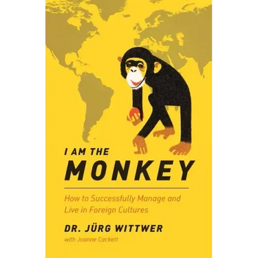 I am the monkey: How to Successfully Manage and Live in Foreign Cultures