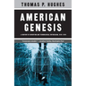 American Genesis: A Century of Invention and Technological Enthusiasm, 1870-1970