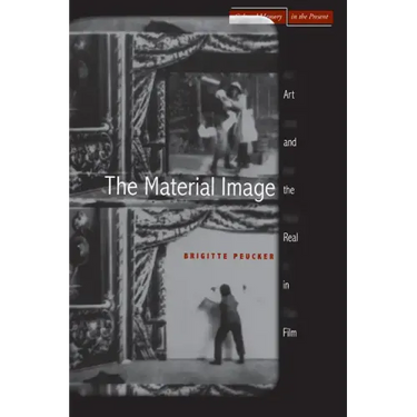 The Material Image: Art and the Real in Film