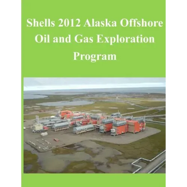 Shells 2012 Alaska Offshore Oil and Gas Exploration Program
