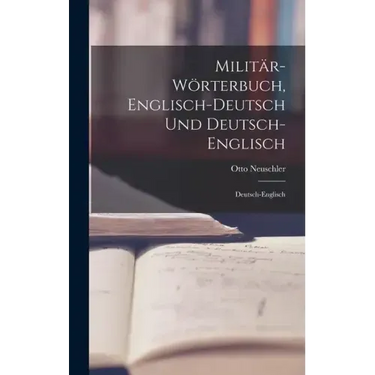 Militär-Wörterbuch, Englisch-Deutsch Und Deutsch-Englisch: Deutsch-Englisch
