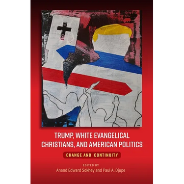 Trump, White Evangelical Christians, and American Politics: Change and Continuity