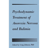 Psychodynamic Treatment of Anorexia Nervosa and Bulimia