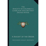 The Knights of Columbus a Guide for Officers First Degree Ritual