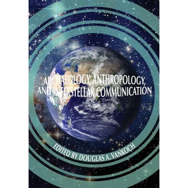 Archaeology, Anthropology and Interstellar Communication