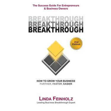 BREAKTHROUGH - The Success Guide For Entrepreneurs and Business Owners - 2nd Edition: The Tools & Techniques Every Business Owner Needs To Know To Get