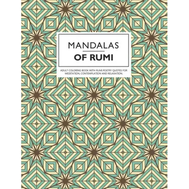 Mandalas of Rumi: Adult Coloring Book with Rumi Poetry Quotes for Meditation, Contemplation and Relaxation.