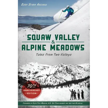 Squaw Valley and Alpine Meadows: Tales from Two Valleys