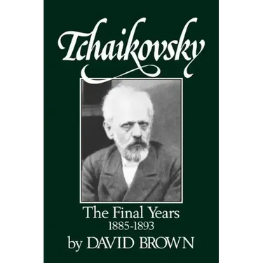 Tchaikovsky: The Final Years 1855-1893