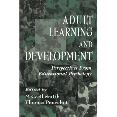Adult Learning and Development: Perspectives from Educational Psychology