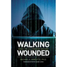 Walking Wounded: Inside the U.S. Cyberwar Machine