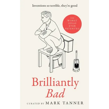 Brilliantly Bad: Inventions So Terrible They're Good