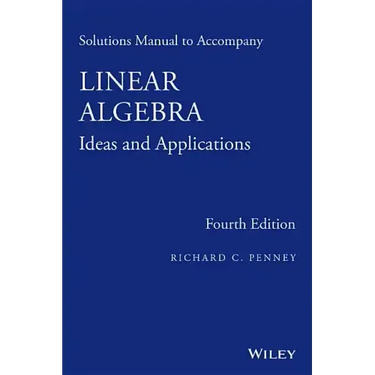 Linear Algebra, Solutions Manual: Ideas and Applications
